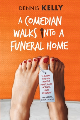 A Comedian Walks Into A Funeral Home - Kelly, Dennis