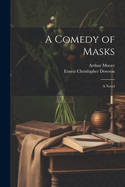 A Comedy of Masks