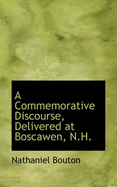 A Commemorative Discourse, Delivered at Boscawen, N.H