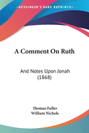 A Comment On Ruth: And Notes Upon Jonah (1868)