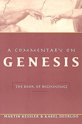 A Commentary on Genesis: The Book of Beginnings - Kessler, Martin, and Deurloo, Karel