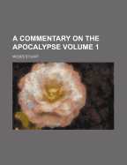 A Commentary on the Apocalypse; Volume 1
