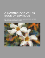 A Commentary on the Book of Leviticus; Expository and Practical with Critical Notes