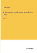 A Commentary on the Gospel According to John: Vol. II