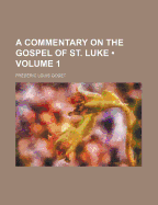 A Commentary on the Gospel of St. Luke; Volume 1