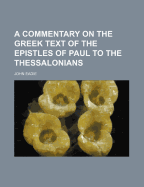 A Commentary on the Greek Text of the Epistles of Paul to the Thessalonians