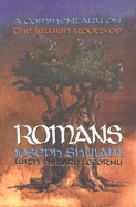 A Commentary on the Jewish Roots of Romans - Shulam, Joseph