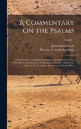 A Commentary On the Psalms: From Primitive and Mediaeval Writers and From the Various Office-Books and Hymns of the Roman, Mozarabic, Ambrosian, Gallican, Greek, Coptic, Armenian, and Syrian Rites; Volume 2