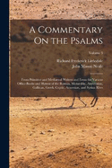 A Commentary On the Psalms: From Primitive and Mediaeval Writers and From the Various Office-Books and Hymns of the Roman, Mozarabic, Ambrosian, Gallican, Greek, Coptic, Armenian, and Syrian Rites; Volume 3