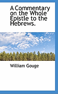A Commentary on the Whole Epistle to the Hebrews