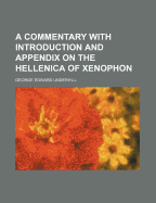 A Commentary with Introduction and Appendix on the Hellenica of Xenophon