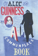 A Commonplace Book - Guinness, Alec, Sir, and Hamilton, Hamish