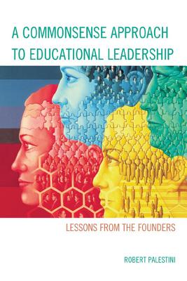 A Commonsense Approach to Educational Leadership - Palestini, Robert