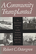 A Community Transplanted: The Trans-Atlantic Experience of a Swedish Immigrant Settlement in the Upper Middle West, 1835-1915
