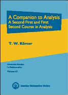 A Companion to Analysis: A Second First and First Second Course in Analysis - Korner, T W