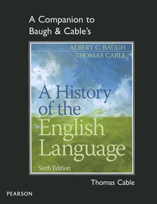 A Companion to Baugh & Cable's A History of the English Language - Cable, Thomas, and Baugh, Albert