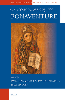 A Companion to Bonaventure - Hammond, Jay (Editor), and Hellmann, Wayne (Editor), and Goff, Jared (Editor)