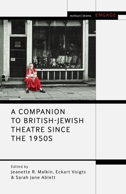 A Companion to British-Jewish Theatre Since the 1950s - Malkin, Jeanette R (Editor), and Taylor-Batty, Mark (Editor), and Voigts, Eckart (Editor)