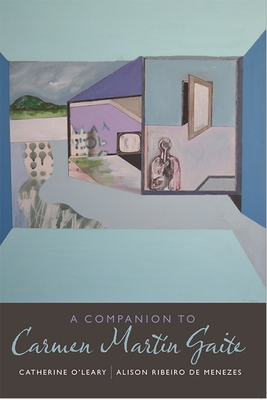 A Companion to Carmen Martn Gaite - O'Leary, Catherine, and Ribeiro de Menezes, Alison