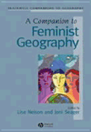 A Companion to Feminist Geography - Nelson, Lise (Editor), and Seager, Joni (Editor)