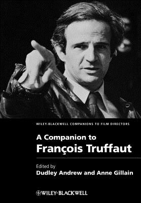 A Companion to Franois Truffaut - Andrew, Dudley (Editor), and Gillain, Anne (Editor)