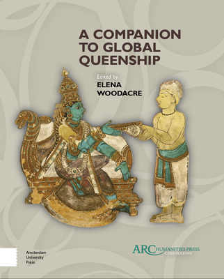 A Companion to Global Queenship - Woodacre, Elena (Editor)