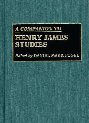 A Companion to Henry James Studies - Fogel, Daniel Mark