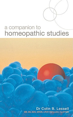 A Companion to Homeopathic Studies - Lessell, Colin B, Dr., and Griffiths, Ann