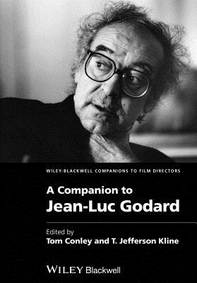 A Companion to Jean-Luc Godard - Conley, Tom, and Kline, T. Jefferson