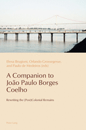 A Companion to Jo?o Paulo Borges Coelho: Rewriting the (Post)Colonial Remains