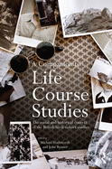 A Companion to Life Course Studies: The Social and Historical Context of the British Birth Cohort Studies