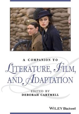 A Companion to Literature, Film, and Adaptation - Cartmell, Deborah (Editor)