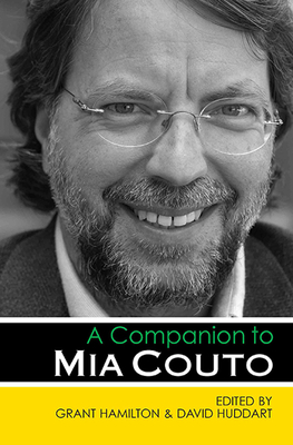 A Companion to Mia Couto - Hamilton, Grant (Contributions by), and Huddart, David (Contributions by), and Brookshaw, David (Contributions by)