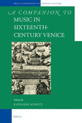 A Companion to Music in Sixteenth-Century Venice - Schiltz, Katelijne