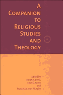 A Companion to Religious Studies and Theology - Bond, Helen (Editor), and Kunin, Seth Daniel (Editor), and Murphy, J.G. (Editor)