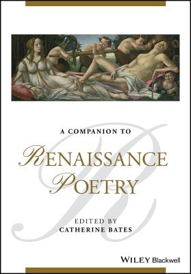 A Companion to Renaissance Poetry - Bates, Catherine (Editor)