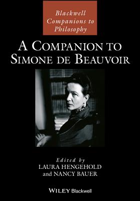 A Companion to Simone de Beauvoir - Hengehold, Laura (Editor), and Bauer, Nancy (Editor)