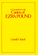 A Companion to The Cantos of Ezra Pound: Vol. II (Cantos 74 - 120) - Terrell, Carroll F.