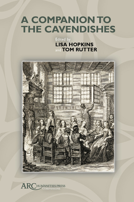 A Companion to the Cavendishes - Hopkins, Lisa (Editor), and Rutter, Tom (Editor)