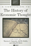 A Companion to the History of Economic Thought - Samuels, Warren J (Editor), and Biddle, Jeff E (Editor), and Davis, John B (Editor)