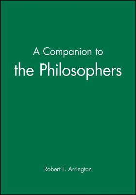 A Companion to the Philosophers - Arrington, Robert L