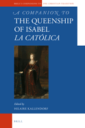 A Companion to the Queenship of Isabel La Cat?lica