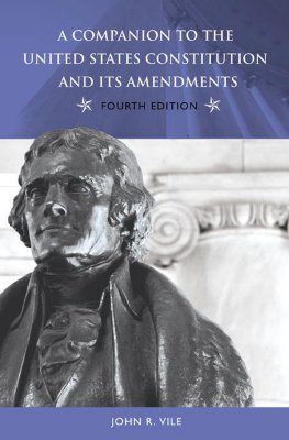 A Companion to the United States Constitution and Its Amendments - Vile, John R, Dean