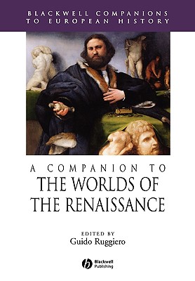 A Companion to the Worlds of the Renaissance - Ruggiero, Guido (Editor)