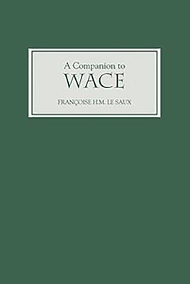 A Companion to Wace - Le Saux, F H M