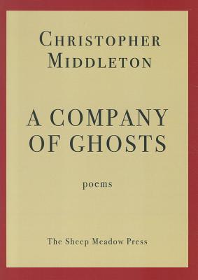 A Company of Ghosts: Poems - Middleton, Christopher