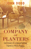 A Company of Planters: Confessions of a Colonial Rubber Planter in 1950s Malaya