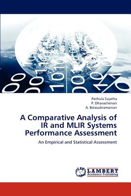 A Comparative Analysis of IR and MLIR Systems Performance Assessment - Sujatha, Pothula, and Dhavachelvan, P, and Balasubramanian, A