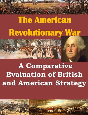 A Comparative Evaluation of British and American Strategy - Us Army Command and General Staff Colleg