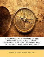 A Comparative Grammar of the Sanskrit, Zend, Greek, Latin, Lithuanian, Gothic, German, and Sclavonic Languages; Volume 2